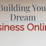 Building Your Dream Business Online