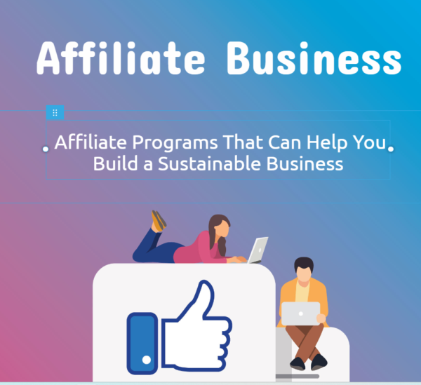 Affiliate Programs That Can Help You Build a Sustainable Business