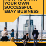 10 Key Lessons to Start Your Own Successful eBay Business