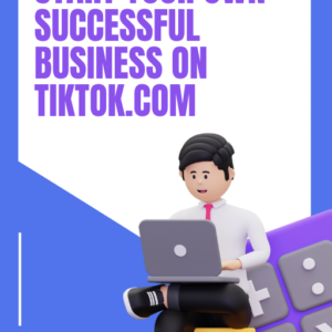 10 Lessons to Start Your Own Successful Business on Tiktok.com