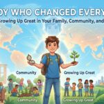 The Boy Who Changed Everything: A Guide to Growing Up Great in Your Family, Community, and World